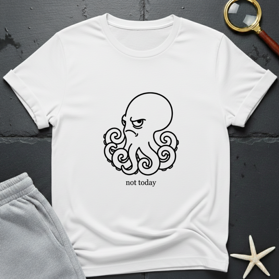 not today T-Shirt