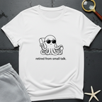 retired from small talk T-Shirt