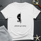 please go away  T-Shirt