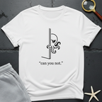 can you not T-Shirt