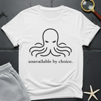 unavailable by choice T-Shirt